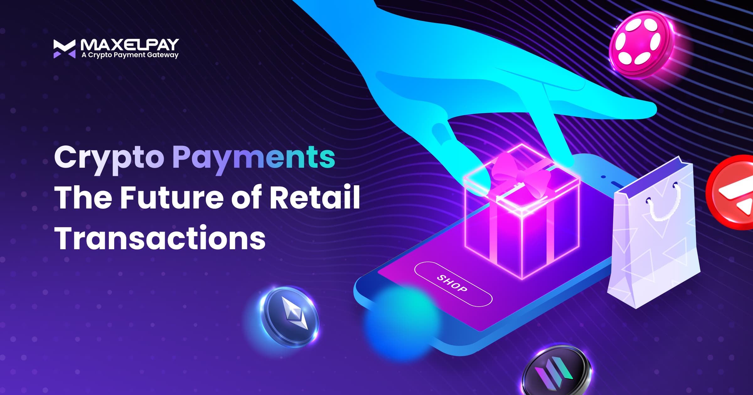 Crypto Payments: The Future of Retail Transactions